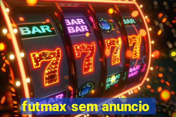 futmax sem anuncio